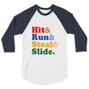 Hit Run Steal  Slide 3/4 Sleeve Shirt