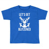 let's get blitzened 1 Toddler T-shirt