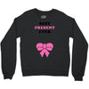 Best Present Ever Crewneck Sweatshirt
