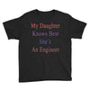 my daughter knows best shes anengineer Youth Tee