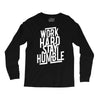 Work Hard, Stay Humble Long Sleeve Shirts