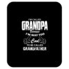 I'm Called Grandpa Because I'm Way Too Cool To Be Called Grandfather Mousepad