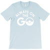 always on the go T-Shirt