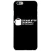 please stop talking it's too early coffee iPhone 6/6s Case