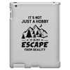 It's Not Just A Hobby It Is My Escape From Reality iPad 3 and 4 Case