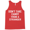 don't take candy from a stranger Tank Top