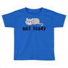 Cat Says Not Today Toddler T-shirt
