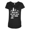 This Is Why We Can't Have Nice Things Maternity Scoop Neck T-shirt