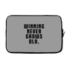 Winning Never Grows Old Laptop sleeve