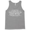 old enough to know better Tank Top