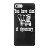 you have died of dysentery iPhone 7 Case