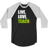 Live Love Teach 3/4 Sleeve Shirt