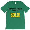 everything i touch turns to sold T-Shirt