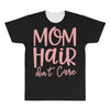 mom hair don't care All Over Men's T-shirt