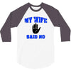 my wife said no 3/4 Sleeve Shirt
