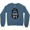 i like big beards and i cannot lie Crewneck Sweatshirt