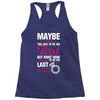 Maybe I Was Too Late To Be His First But Right Now I'm Happy To Be His Racerback Tank