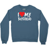 i love my boyfriend Crewneck Sweatshirt