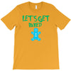 lets get baked T-Shirt