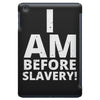 i am before slavery! iPad Mini