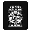 Aquarius Hated By Many Wanted By Plenty Mousepad