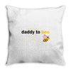 Daddy to Bee Baby Girl Throw Pillow
