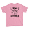 Legends Are Born In December Youth Tee