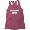 buy this man a beer Racerback Tank