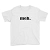 meh Youth Tee