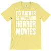 i&rsquo;d rather be watching horror movies T-Shirt