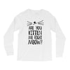 are you kitten me girls Long Sleeve Shirts
