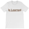 is learned T-Shirt