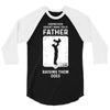 Having Kids Doesn't Make You a Father Raising Them Does 3/4 Sleeve Shirt