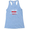 i may be wrong Racerback Tank