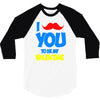 moustache you to be my valentine 3/4 Sleeve Shirt