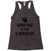 surfing is my cardio Racerback Tank