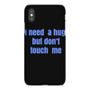 i need a hug  but don't touch me iPhoneX