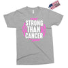 strong than cancer Exclusive T-shirt