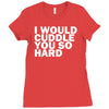 i would cuddle you so hard Ladies Fitted T-Shirt