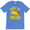 body by tacos funny T-Shirt