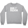 bye felicia Crewneck Sweatshirt