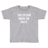 The Ocean Made Me Salty Toddler T-shirt