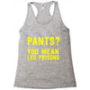 pants you mean leg prisons Racerback Tank