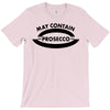 may contain prosecco T-Shirt