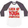 lock up your daughters 3/4 Sleeve Shirt