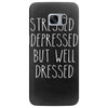 stressed depressed but well dressed Samsung Galaxy S7 Edge