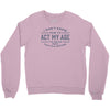 never been this old before Crewneck Sweatshirt