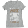 never let work Ladies Fitted T-Shirt