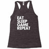 eat sleep game repeat Racerback Tank
