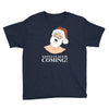 santa is coming Youth Tee